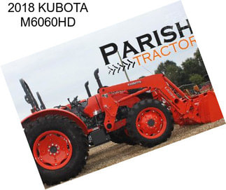 2018 KUBOTA M6060HD