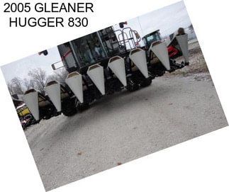 2005 GLEANER HUGGER 830