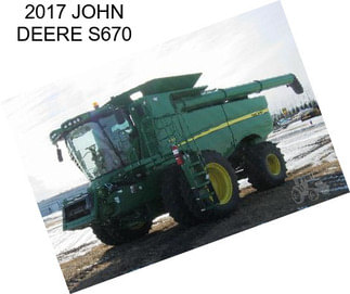 2017 JOHN DEERE S670