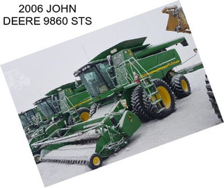 2006 JOHN DEERE 9860 STS