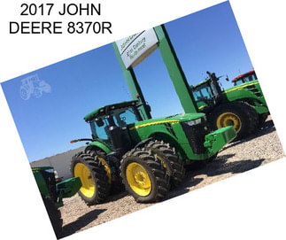 2017 JOHN DEERE 8370R