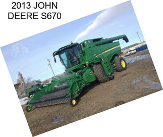 2013 JOHN DEERE S670