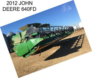 2012 JOHN DEERE 640FD