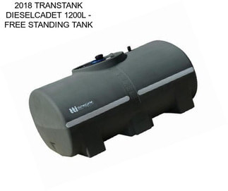 2018 TRANSTANK DIESELCADET 1200L - FREE STANDING TANK