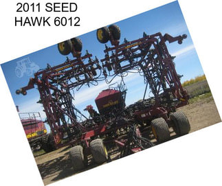 2011 SEED HAWK 6012