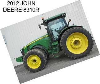 2012 JOHN DEERE 8310R