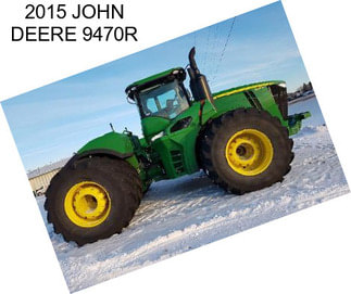 2015 JOHN DEERE 9470R