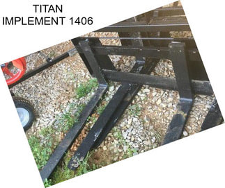 TITAN IMPLEMENT 1406