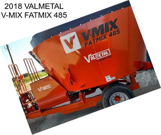 2018 VALMETAL V-MIX FATMIX 485