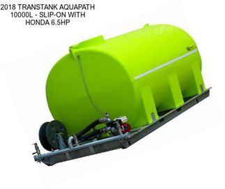 2018 TRANSTANK AQUAPATH 10000L - SLIP-ON WITH HONDA 6.5HP