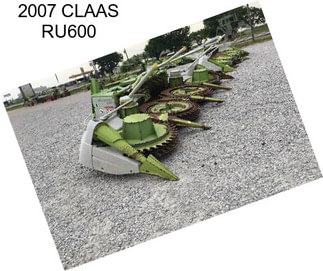 2007 CLAAS RU600