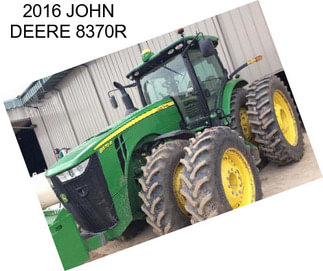 2016 JOHN DEERE 8370R