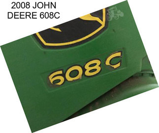 2008 JOHN DEERE 608C