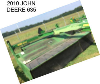 2010 JOHN DEERE 635