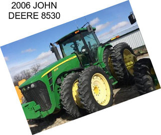 2006 JOHN DEERE 8530