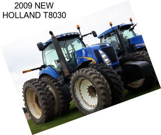 2009 NEW HOLLAND T8030