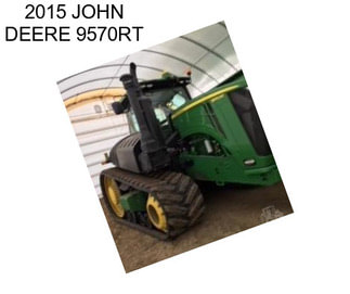 2015 JOHN DEERE 9570RT