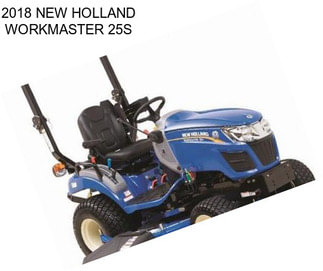 2018 NEW HOLLAND WORKMASTER 25S