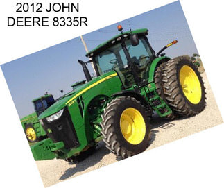 2012 JOHN DEERE 8335R