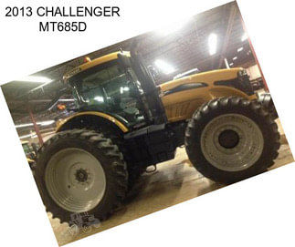 2013 CHALLENGER MT685D