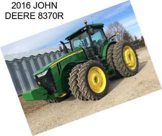 2016 JOHN DEERE 8370R