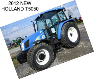 2012 NEW HOLLAND T5050