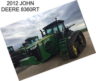 2012 JOHN DEERE 8360RT