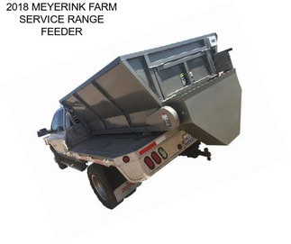 2018 MEYERINK FARM SERVICE RANGE FEEDER