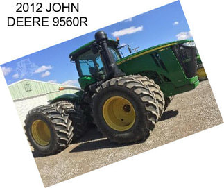 2012 JOHN DEERE 9560R