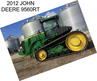 2012 JOHN DEERE 9560RT