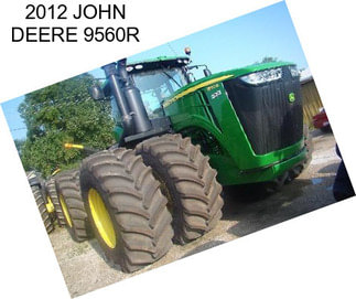 2012 JOHN DEERE 9560R