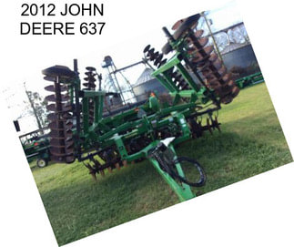 2012 JOHN DEERE 637