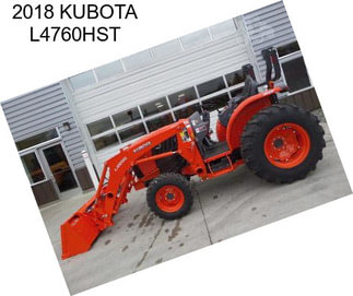 2018 KUBOTA L4760HST