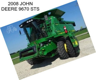 2008 JOHN DEERE 9670 STS