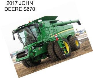 2017 JOHN DEERE S670