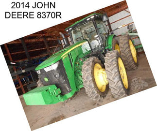 2014 JOHN DEERE 8370R