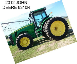 2012 JOHN DEERE 8310R