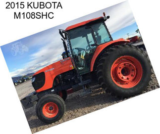 2015 KUBOTA M108SHC