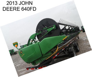 2013 JOHN DEERE 640FD