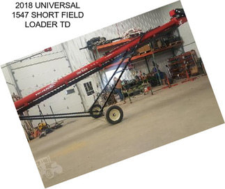 2018 UNIVERSAL 1547 SHORT FIELD LOADER TD