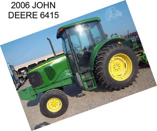 2006 JOHN DEERE 6415