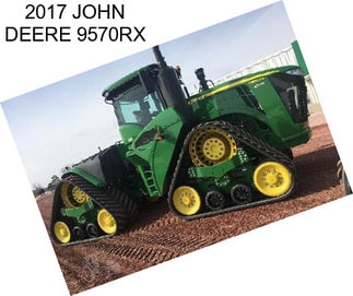 2017 JOHN DEERE 9570RX