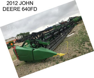 2012 JOHN DEERE 640FD