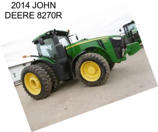 2014 JOHN DEERE 8270R