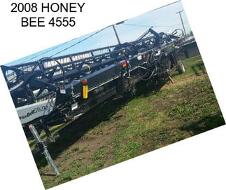 2008 HONEY BEE 4555