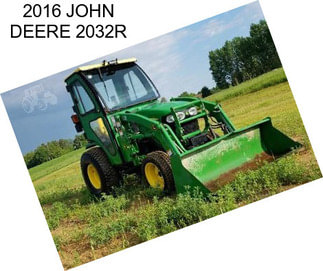 2016 JOHN DEERE 2032R