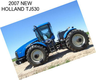 2007 NEW HOLLAND TJ530