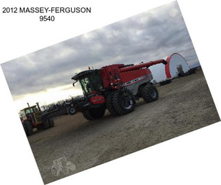 2012 MASSEY-FERGUSON 9540