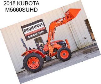 2018 KUBOTA M5660SUHD