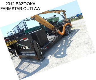 2012 BAZOOKA FARMSTAR OUTLAW